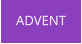 ADVENT